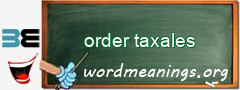 WordMeaning blackboard for order taxales